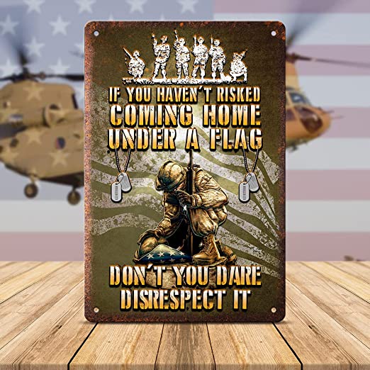TG If You Haven't Risked Coming Home Under a Flag veteran metal sign, 8x12 inch